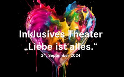 Theaterstück “Liebe ist alles.”