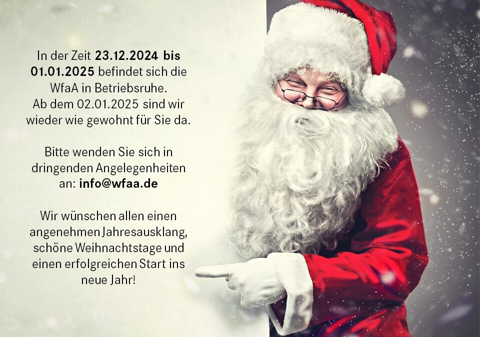 Die WfaA-Betriebsstätten haben vom 23.12.2024 bis 01.01.2025 Betriebsruhe.
